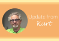 Update from Kurt