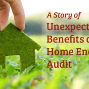 A Story of Unexpected Benefits of a home energy audit